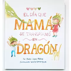 El dia que mama se transformo en dragon