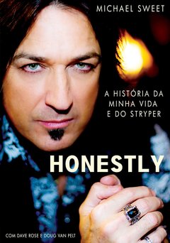 HONESTLY (Michael Sweet) - A História da Minha Vida e do Stryper