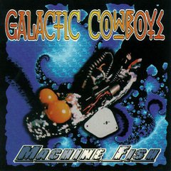 Galactic Cowboys - Machine Fish (1996)
