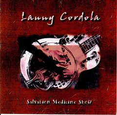 Lanny Cordola - Salvation Medicine Show Cd (KMG Rec. 1998)