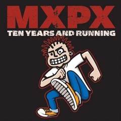 MxPx - Ten Years And Runing CD