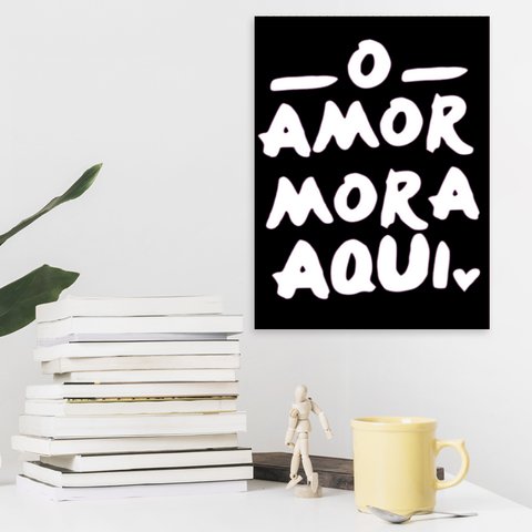 Placa Decor Frases - O Amor Mora Aqui