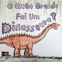 LIVRO O Quão Grande foi um Dinossauro