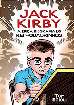 Jack Kirby: A Épica Biografia do Rei dos Quadrinhos