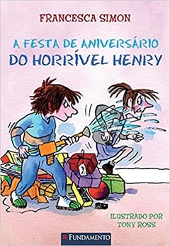 Horrível Henry - A Festa De Aniversário Do Horrível Henry