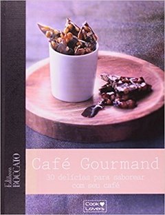 Café Gourmand. 30 Delícias Para Saborear com Seu Café