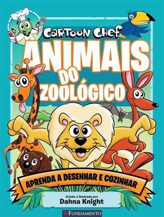 CARTOON CHEF: ANIMAIS DO ZOOLÓGICO...1ªED.(2016)