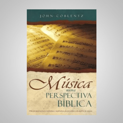 Músicas numa Perspectiva Bíblica - John Coblentz