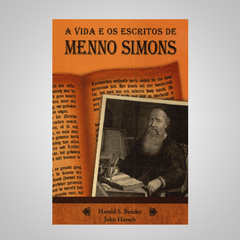 A Vida e os Escritos de Menno Siomons - John Horsch