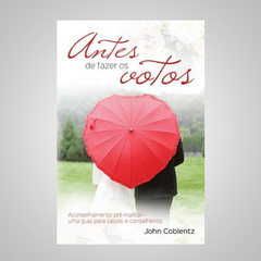 Antes de Fazer os Votos - John Coblentz