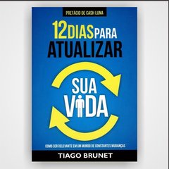 12 Dias para atualizar sua vida - Tiago Brunet