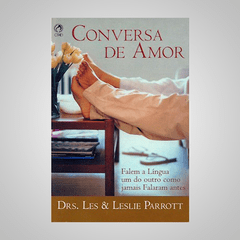 Conversa de Amor - Drs. Les & Leslie Parrott