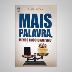 Mais Palavra,Menos Emocionalismo - Osiel Gomes