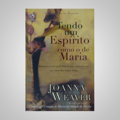 Tendo Um Espírito Como O de Maria - Joanna Weaver