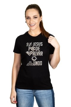 Camiseta Baby Look Só Jesus pode Salvar - Preto