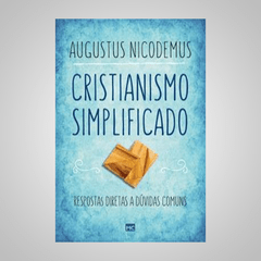 Cristianismo Simplificado - Augustos Nicodemus