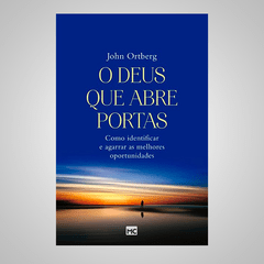 O Deus que Abre Portas - John Ortberg