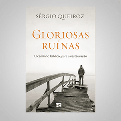 Gloriosas Ruínas - Sérgio Queiroz