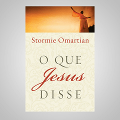 O que Jesus Disse - Stormie Omartian