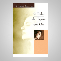 O Poder da Esposa que Ora - Stormie Omatian