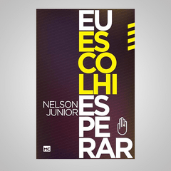 Eu escolhi esperar - Nelson Júnior