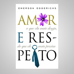 Amor e Respeito - Emerson Eggerichs