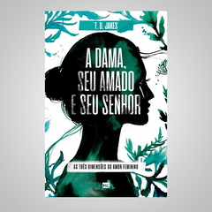 A Dama,Seu Amado e Seu Senhor - T. D. Jakes