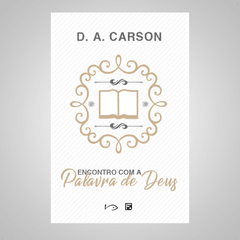 Encontro com a Palavra de Deus - D. A.Carson