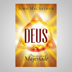 Deus - Face a Fcae com Sua Majestade - John MacArthur