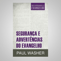 Segurança e Advertências do Evangelho - Paul Washer