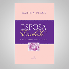 Esposa Excelente - Martha Peace