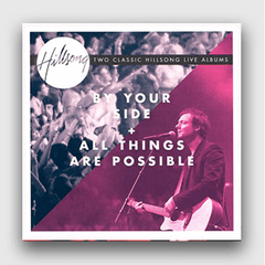 By Your Side + All the Things are Possibilbe - Hillsong