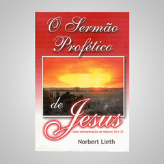 O Sermão Profético de Jesus - Norbert Lieth