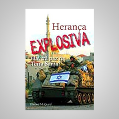 Herança Explosiva - Haverá Paz na Terra Santa? - Elwood McQuaid