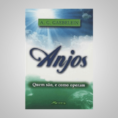 Anjos - Quem é, e Como Opera - A. C. Gaebelein