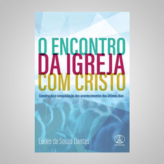 O Encontro da Igreja com Cristo - Eudes de Souza Dantas