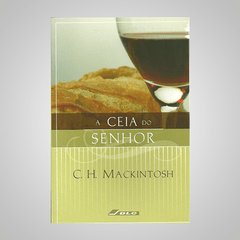 A Ceia do Senhor - C. H. Mackintosh