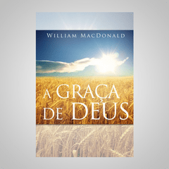 A Graça de Deus - William MacDonald