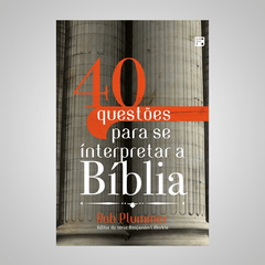 40 questões para se interpretar a Bíblia - Rob Plummer