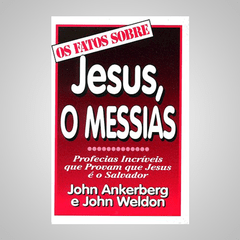 Os Fatos Sobre Jesus,O Messias - John Weldon