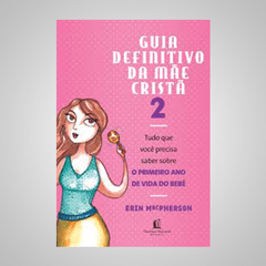 Guia Definitivo da Mãe Cristã - Erin MacPherson - comprar online