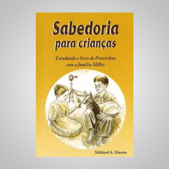 Sabedoria para Crianças - Mildred A. Martin