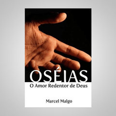 Oséias - O Amor Redentor De Deus - Marcel Malgo