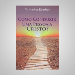 Como Conduzir Uma Pessoa em Cristo? - Pr. Markus Eberhart