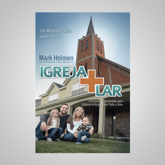 Igreja + Lar - Mark Holmen