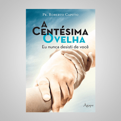 A Centésima Ovelha - Pr. Roberto Caputo