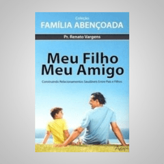 Meu Filho Meu Amigo - Pr. Renato Vargens