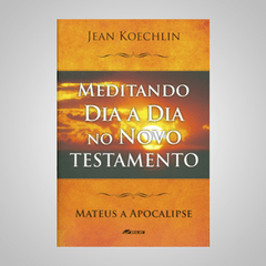 Meditando Dia a Dia no Novo Testamento - Jean Koechlin