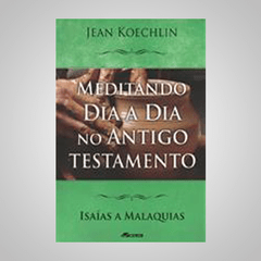 Meditando Dia a Dia no Velho Testamento - Jean Koechlin (