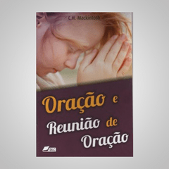 Oração e Reunião de Oração - C. H. Mackintosh